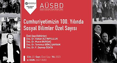 Anadolu Üniversitesi Sosyal Bilimler Dergisinden 100'üncü yıla özel sayı