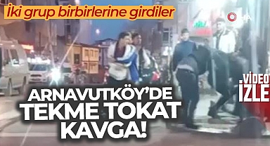 Arnavutköy’de iki grubun tekme tokat kavga ettiği anlar kamerada