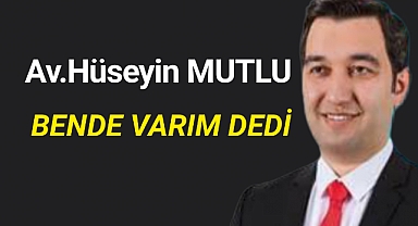 Av.Hüseyin Mutlu Bende Varım Dedi