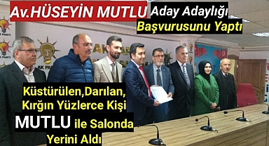 Av. Hüseyin Mutlu'nun Aday Adaylığı Başvurusunda Yoğun İlgi