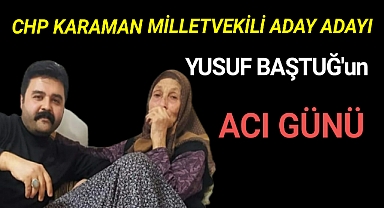 Baştuğ ailesinin acı günü