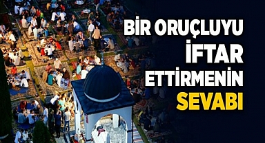 Bir Oruçluyu İftar Ettirmenin Sevabı