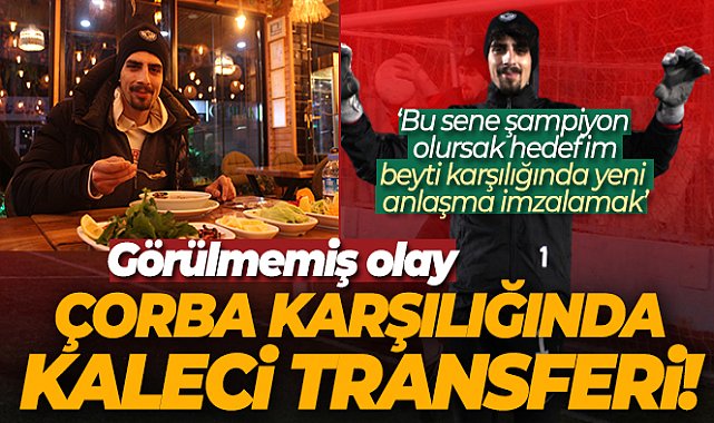 Çorba karşılığında kaleci transferi