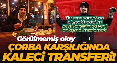 Çorba karşılığında kaleci transferi