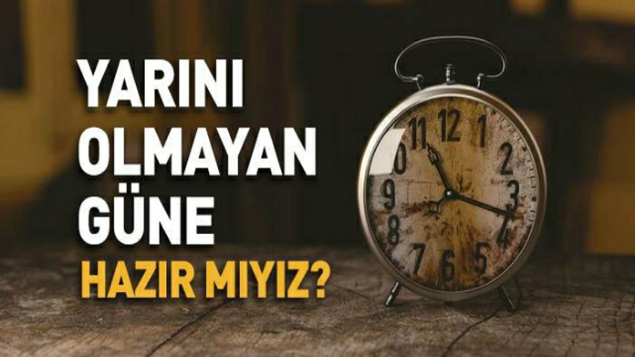 GÜN BUGÜNDÜR..YARIN YAPARIM DİYENLER HELAK OLDU