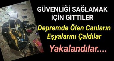 Güvenliği sağlamak için gittikleri Hatay'da yağmalama yaptılar!