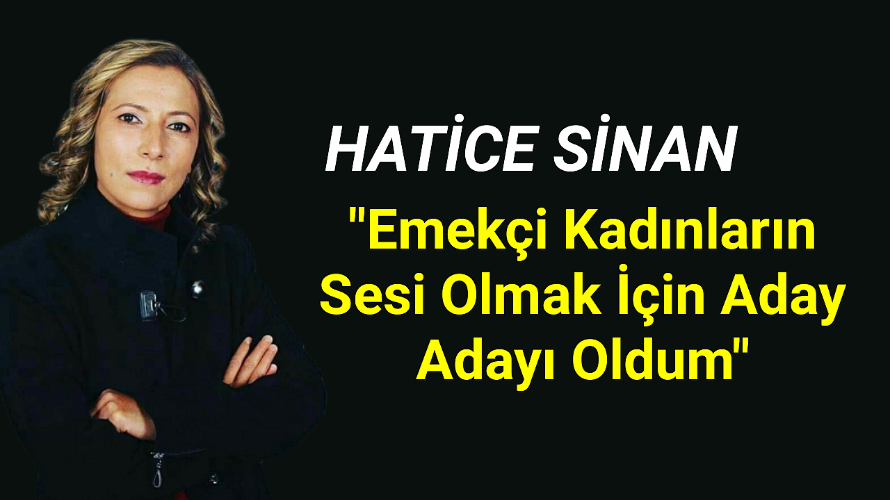 Hatice Sinan Aday Adaylığı Başvurusunu Yaptı