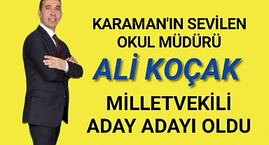 Karaman'ın Sevilen Okul Müdürü Ali Koçak Aday Adaylığını Açıkladı
