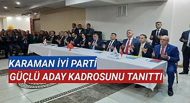 KARAMAN İYİ PARTİ GÜÇLÜ ADAY ADAYI KADROSUNU TANITTI