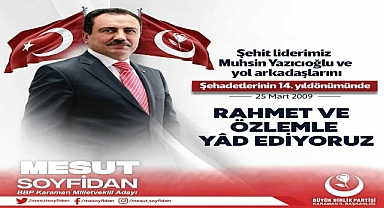 MESUT SOYFİDAN MERHUM MUHSİN YAZICIOĞLU'NUN ÖLÜM YIL DÖNÜMÜNDE MESAJ YAYINLADI