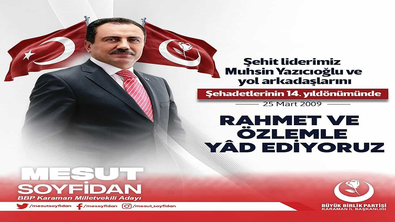 MESUT SOYFİDAN MERHUM MUHSİN YAZICIOĞLU'NUN ÖLÜM YIL DÖNÜMÜNDE MESAJ YAYINLADI