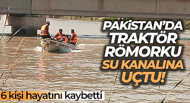 Pakistan’da traktör römorku su kanalına uçtu: 6 ölü
