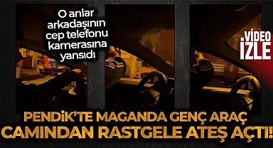 Pendik’te maganda genç araç camından rastgele ateş açtı