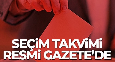 Seçim Takvimi Resmi Gazete’de