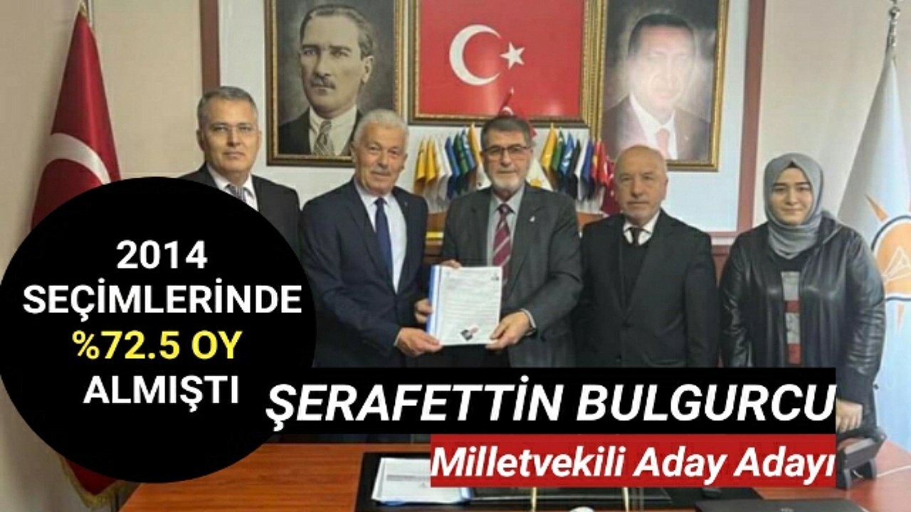 Şerafettin Bulgurcu Milletvekili aday adayı oldu