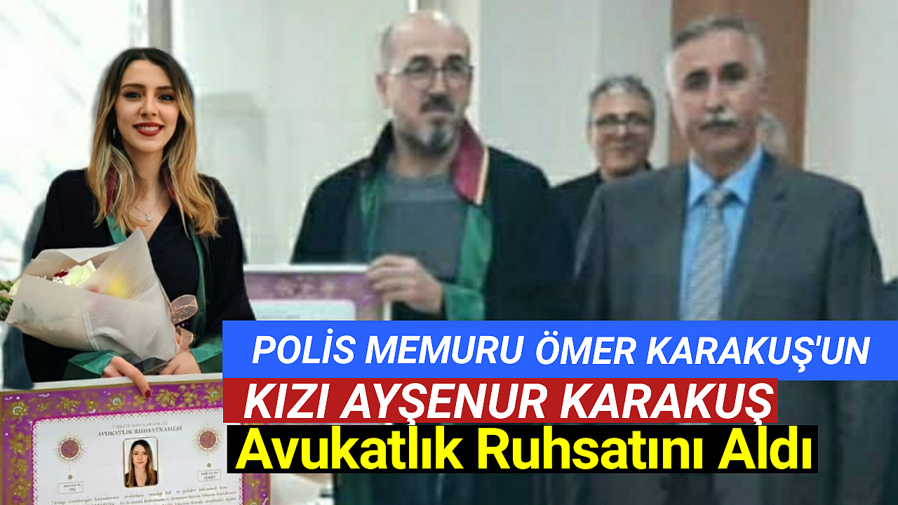 Sevilen Polis Memuru Ömer Karakuş'un Kızı Avukatlık Ruhsatını Aldı