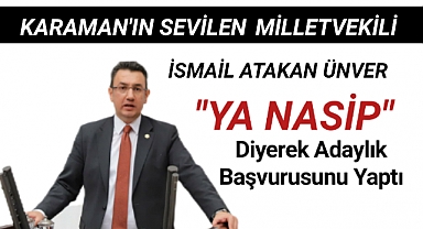 ÜNVER ADAYLIK BAŞVURUSUNU YAPTI