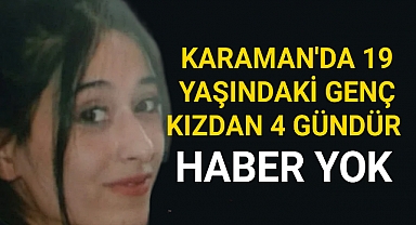 19 YAŞINDAKİ GENÇ KIZDAN 4 GÜNDÜR HABER ALINAMIYOR