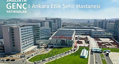 Ankara Etlik Şehir Hastanesi'nde 2 milyondan fazla vatandaş muayene oldu