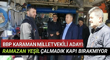 BBP Karaman Milletvekili Adayı Ramazan Yeşil , Taşeli Bölgesinde Adım Atmadık Yer Bırakmadı.