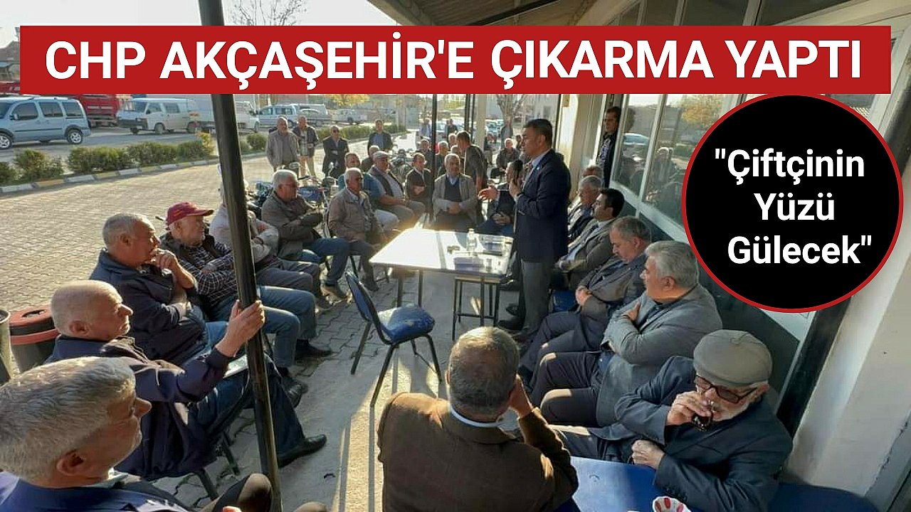 CHP TAM KADRO AKÇAŞEHİR'E ÇIKARMA YAPTI