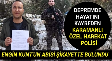 Depremde Hayatını Kaybeden Özel Harekat Polisinin Abisi Şikayetci Oldu