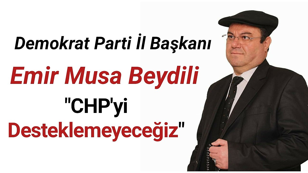 Emir Musa Beydili İttifak Ortağı CHP'yi Karaman'da Desteklemeyeceklerini Açıkladı