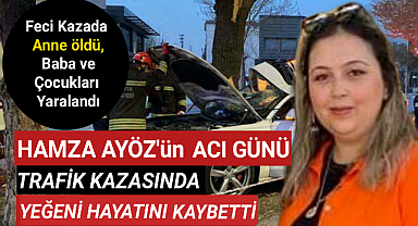 Hamza Ayöz Feci Kazada Yeğenini Kaybetti