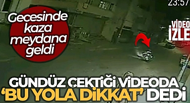 Gündüz çektiği videoda 'bu yola dikkat' dedi, gecesinde kaza meydana geldi