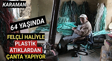 Karaman'da 64 Yaşında Plastik Atıklardan Çanta Yapıyor