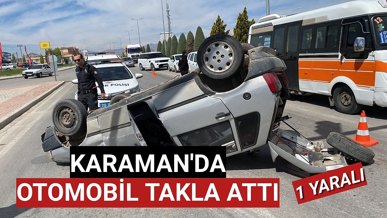 Karaman'da Otomabil Takla Attı 1 Yaralı