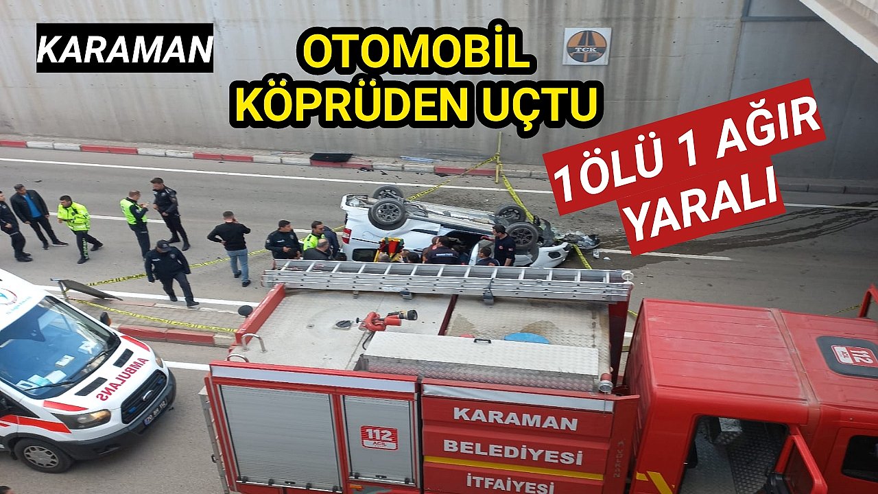 Karaman'da Otomobil Köprüden Uçtu 1 Ölü 1 Ağır Yaralı
