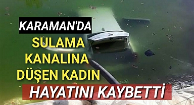 Karaman'da Sulama Havuzuna Düşen Yaşlı Kadın Hayatını Kaybetti