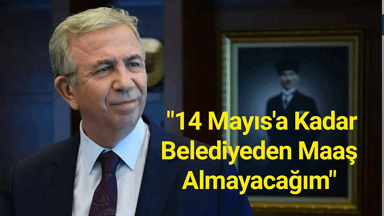 Mansur Yavaş: 14 Mayıs'a kadar belediyeden maaş almayacağım