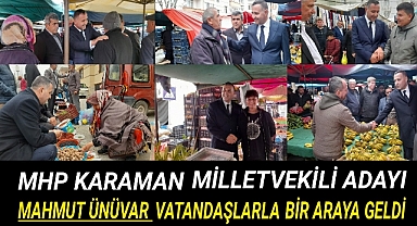 MHP KARAMAN MİLLETVEKİLİ ADAYI MAHMUT ÜNÜVAR VATANDAŞLARLA BİR ARAYA GELDİ