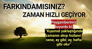 Zamanın hızlı geçmesi ahir zaman alameti midir?