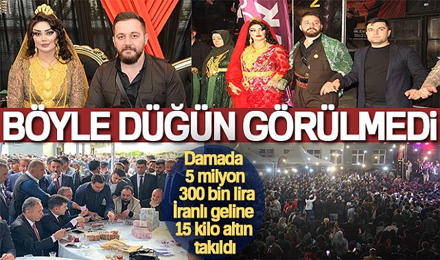 Böyle düğün görülmedi: Damada 5 milyon 300 bin lira, İranlı geline 15 kilo altın takıldı