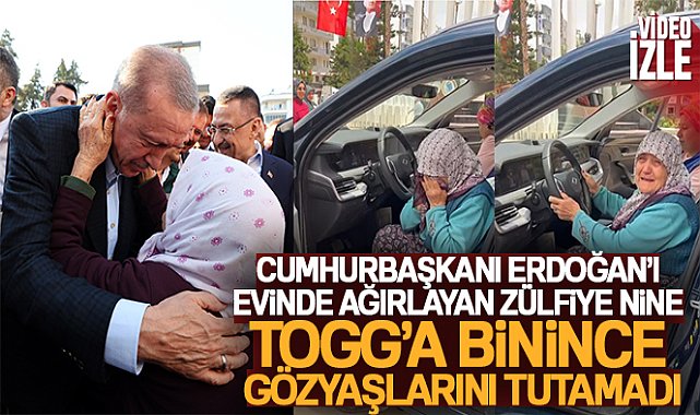 Cumhurbaşkanı Erdoğan’ı evinde ağırlayan Zülfiye nine TOGG’a binince gözyaşlarını tutamadı