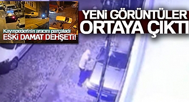 İstanbul’da eski damat dehşetinin yeni görüntüleri ortaya çıktı