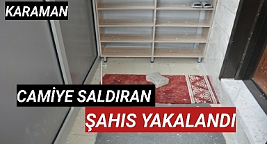 Karaman'da Camiye Çirkin Saldırıyı Gerçekleştiren Şahıs Yakalandı