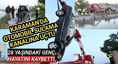 Karaman'da otomobil sulama kanalına uçtu 1 Ölü