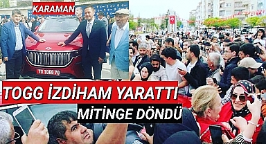 Karaman'da TOGG İzdihamı Resmen Miting Havasına Dönüştü
