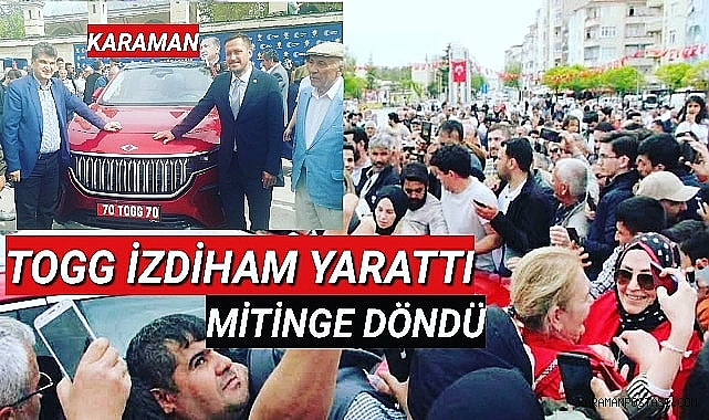 Karaman'da TOGG İzdihamı Resmen Miting Havasına Dönüştü