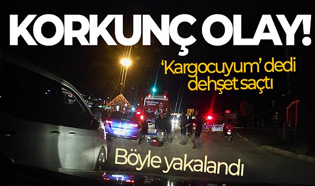 'Kargocuyum' dedi dehşet saçtı: Cinayet şüphelisi Tokat'ta yakalandı