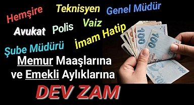 Memur maaşlarına ve emekli aylıklarına dev zam! İşte yeni maaşlar…