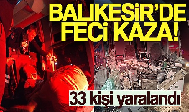 Susurluk'ta otobüs tıra arkadan çarptı
