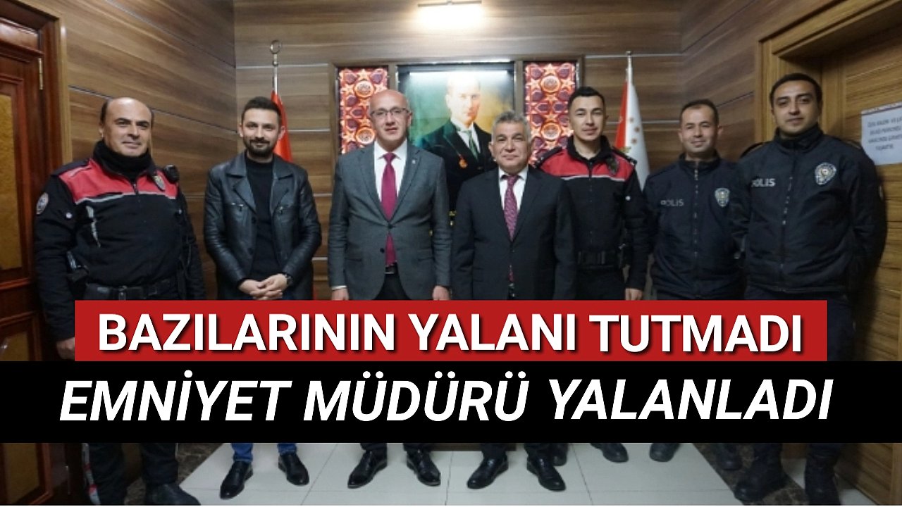 YAPILAN ART NİYETLİ HABERLERİ EMNİYET MÜDÜRÜ YALANLADI