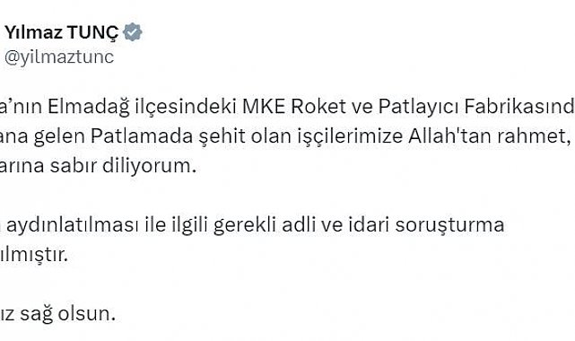 Adalet Bakanı Tunç: "MKE Roket ve Patlayıcı Fabrikasında meydana gelen olayın aydınlatılması ile ilgili gerekli adli ve idari soruşturma başlatılmıştır"