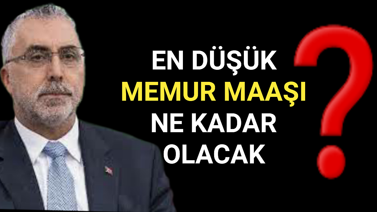 Bakın En Düşük Memur Maaşı Ne Kadar Olacak?