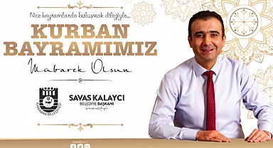 BELEDİYE BAŞKANI SAVAŞ KALAYCI’NIN KURBAN BAYRAMI MESAJI